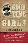 Good Time Girls of Colorado - Jan MacKell Collins - 9781493038053