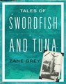 Tales of Swordfish and Tuna - Zane Grey - 9781493048809