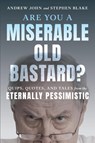 Are You a Miserable Old Bastard? - Andrew John ; Stephen Blake - 9781493071869