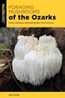 Foraging Mushrooms of the Ozarks - Mike Snyder - 9781493090143