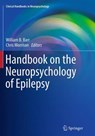 Handbook on the Neuropsychology of Epilepsy - William B. Barr ; Chris Morrison - 9781493939770