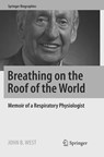 Breathing on the Roof of the World - John B. West - 9781493983919