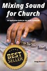 Mixing Sound for Church: An Application Guide for the Audio Technician - BOONSTRA,  Gregg J. - 9781494886646