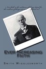 Ever Increasing Faith - Smith Wigglesworth - 9781494895952