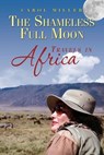 The Shameless Full Moon, Travels in Africa - MILLER,  Carol - 9781494936549