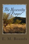 The Necessity of Prayer - E. M. Bounds - 9781494993986