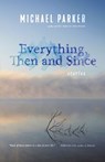 Everything, Then and Since - PARKER,  Michael - 9781495157677