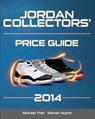 Jordan Collectors' Price Guide 2014 - Steven Huynh - 9781495426889