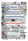 Basic Electrical Troubleshooting for Everyone - D. Philipp Kaiser - 9781496028778