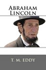 Abraham Lincoln - T. M. Eddy - 9781496172860