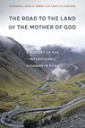 The Road to the Land of the Mother of God - Stephen G. Perz ; Jorge Luis Castillo Hurtado - 9781496225870