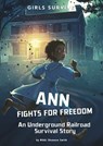 Ann Fights for Freedom: An Underground Railroad Survival Story - Nikki Shannon Smith - 9781496578532