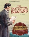 The Emancipation Proclamation Inkstand: What an Artifact Can Tell Us about the Historic Document - JONES-RADGOWSKI,  Jehan - 9781496695772