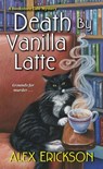 Death by Vanilla Latte - Alex Erickson - 9781496708861