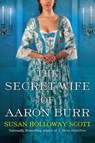 The Secret Wife of Aaron Burr - Susan Holloway Scott - 9781496719195