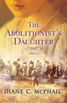 The Abolitionist's Daughter - Diane C. McPhail - 9781496720306