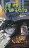 Death by French Roast - Alex Erickson - 9781496721136