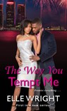 The Way You Tempt Me - Elle Wright - 9781496725776