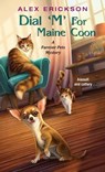 Dial ‘M' for Maine Coon - Alex Erickson - 9781496731715
