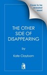 The Other Side of Disappearing - Kate Clayborn - 9781496737328