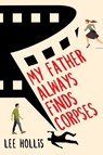 My Father Always Finds Corpses - Lee Hollis - 9781496738936