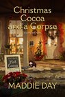 Christmas Cocoa and a Corpse - Maddie Day - 9781496741554