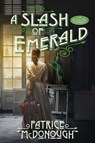 A Slash of Emerald - Patrice McDonough - 9781496746412