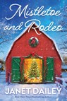 Mistletoe and Rodeo - Janet Dailey - 9781496749819