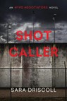 Shot Caller - Sara Driscoll - 9781496750952