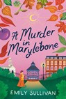 A Murder in Marylebone - Emily Sullivan - 9781496751447