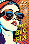 The Big Fix - Holly James - 9781496751744