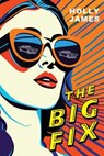 The Big Fix - Holly James - 9781496751751