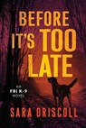 Before It's Too Late - Sara Driscoll - 9781496754332