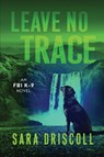 Leave No Trace - Sara Driscoll - 9781496754363