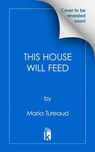This House Will Feed - Maria Tureaud - 9781496755438