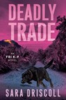 Deadly Trade - Sara Driscoll - 9781496756329