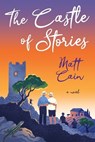 The Castle of Stories - Matt Cain - 9781496760487