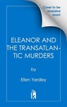 Eleanor and the Transatlantic Murders - Ellen Yardley - 9781496761750