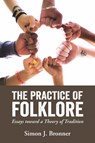 The Practice of Folklore - Simon J. Bronner - 9781496822635