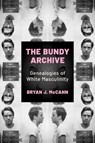 The Bundy Archive - Bryan J. McCann - 9781496860774