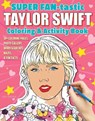 SUPER FAN-tastic Taylor Swift Coloring & Activity Book - Jessica Kendall - 9781497206861