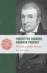 Forgotten Founder, Drunken Prophet - Bill Kauffman - 9781497635753