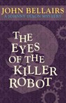 The Eyes of the Killer Robot - John Bellairs - 9781497637740
