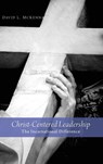 Christ-Centered Leadership - David L McKenna - 9781498216449