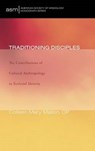 Traditioning Disciples - MALLON,  Colleen Mary Op - 9781498254922