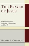 The Prayer of Jesus - CANNON,  Michael E, Jr - 9781498258203