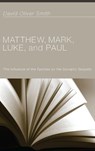 Matthew, Mark, Luke, and Paul - David Oliver Smith - 9781498260114