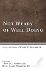 Not Weary of Well Doing - MARINELLO,  Thomas J ; Williams, H H Drake LLL - 9781498264532