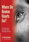 Where Do Broken Hearts Go? - W Ross Hastings - 9781498278492