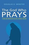 The God Who Prays - WEBSTER,  Douglas D. - 9781498293761